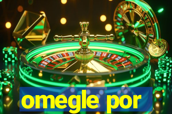 omegle por